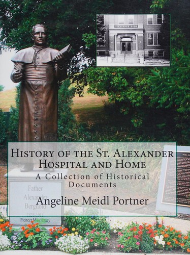 Cover for History of the St. Alexander Hospital and Home