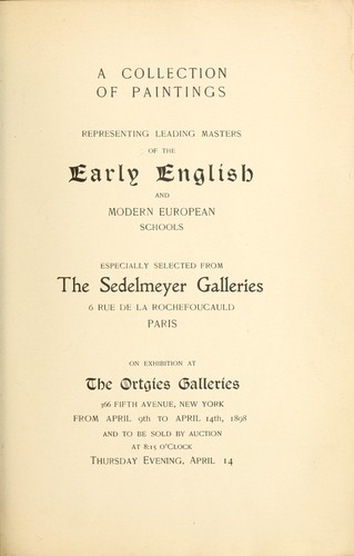 Cover for A collection of paintings representing leading masters of the early English and modern European schools especially selected from the Sedelmeyer Galleries, 6, Rue de la Rochefoucauld, Paris