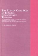 Cover for The Roman Civil War in English Renaissance tragedy