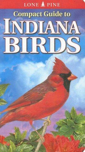 Cover for Compact Guide to Indiana Birds (Lone Pine Guide)
