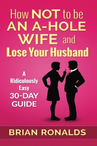 Cover for How Not to be an A-Hole Wife and Lose Your Husband