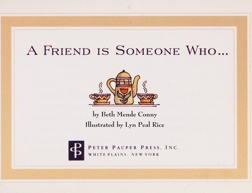 Cover for A friend is someone who--