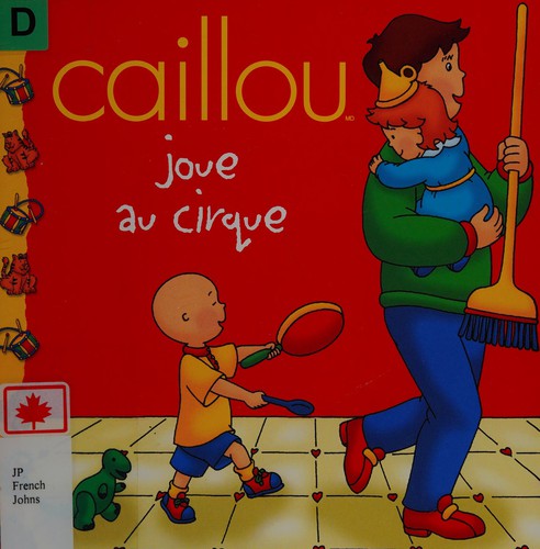 Cover for Caillou joue au cirque