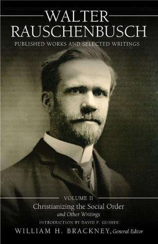 Cover for Walter Rauschenbusch : Published Works and Selected Writings : Volume II