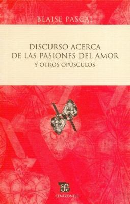 Cover for Discurso Acerca De Las Pasiones Del Amor Y Otros Opusculos Discourse On The Passions Of Love And Other Booklets