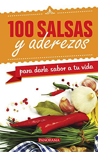 Cover for 100 salsas y aderezos para darle sabor a tu vida