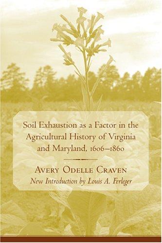 Cover for Soil Exhaustion As a Factor in the Agricultural History of Virginia And Maryland, 1606-1860 (Southern Classics)
