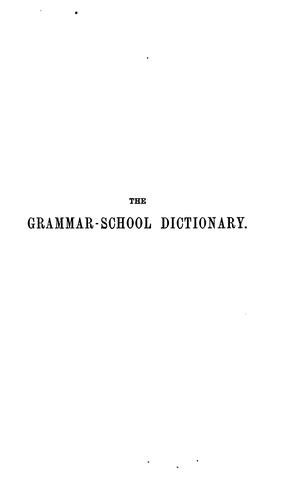 Cover for The grammar-school dictionary, a dictionary of the English language
