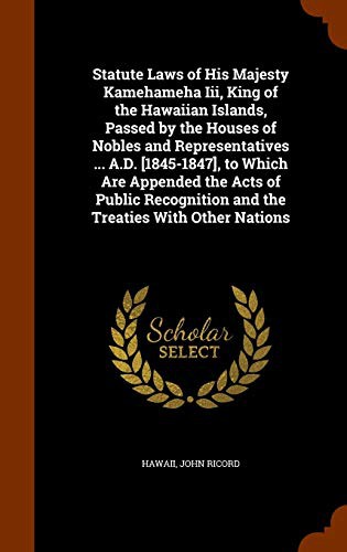 Cover for Statute Laws of His Majesty Kamehameha Iii, King of the Hawaiian Islands, Passed by the Houses of Nobles and Representatives ... A.D. [1845-1847], to ... and the Treaties With Other Nations