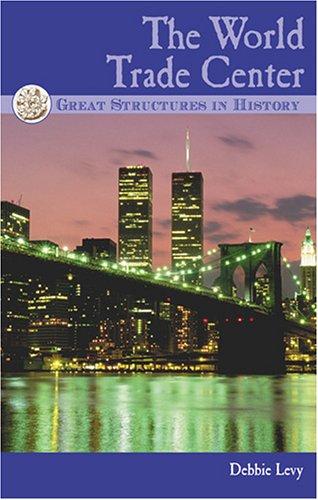 Cover for Great Structures in History - The World Trade Center (Great Structures in History)