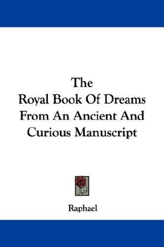 Cover for The Royal Book Of Dreams From An Ancient And Curious Manuscript