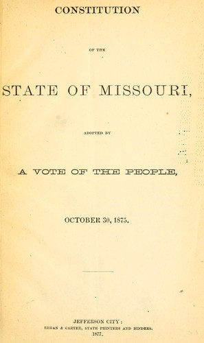 Cover for Constitution of the State of Missouri : adopted by a vote of the people, October 30, 1875