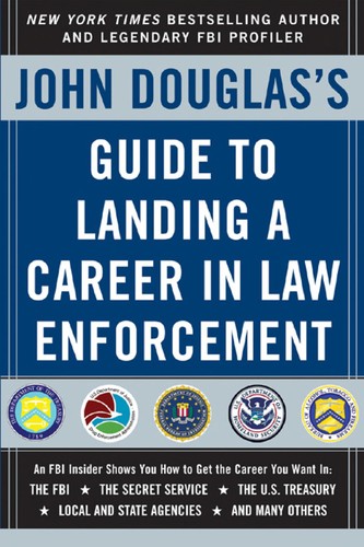 Cover for John Douglas's guide to landing a career in law enforcement