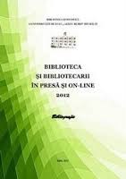Cover for Biblioteca şi bibliotecarii în presă şi on-line, 2012 : Bibliografie [on-line]