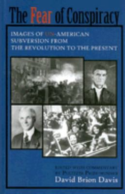 Cover for The Fear Of Conspiracy Images Of Unamerican Subversion From The Revolution To The Present