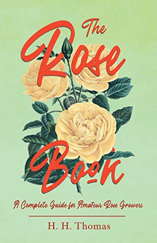Cover for The Rose Book - A Complete Guide for Amateur Rose Growers