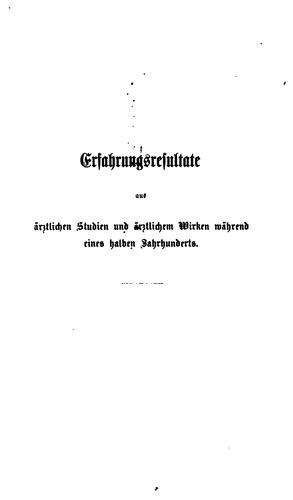 Cover for Erfahrungsresultate aus ärztlichen Studien und ärztlichem wirken während eines halben Jahrhunderts