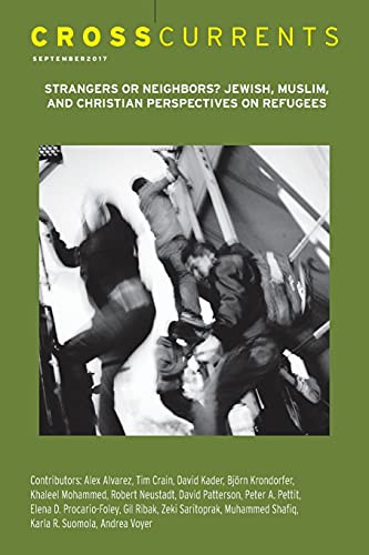 Cover for CrossCurrents : Strangers or Neighbors? Jewish, Muslim, and Christian Perspectives on Refugees