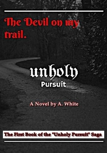 Cover for Unholy Pursuit : The Devil on My Trail