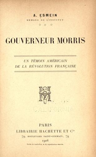 Cover for Gouverneur Morris un témoin américain de la révolution franc̜aise.