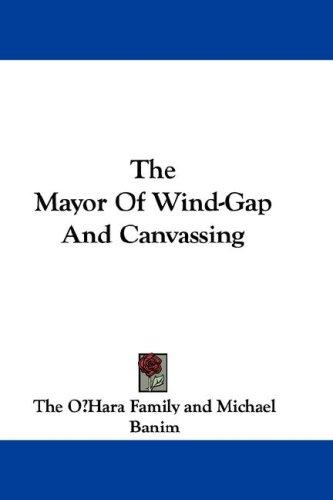 Cover for The Mayor of Wind-Gap and Canvassing