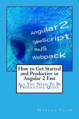 Cover for How to Get Started and Productive in Angular 2 Fast