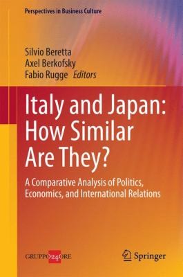 Cover for Italy And Japan How Similar Are They A Comparative Analysis Of Politics Economics And International Relations
