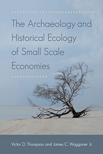 Cover for The Archaeology and Historical Ecology of Small Scale Economies
