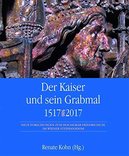 Cover for Kaiser und Sein Grabmal 1517--2017