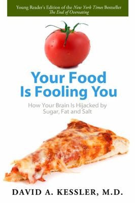 Cover for Your Food Is Fooling You How Your Brain Is Hijacked By Sugar Fat And Salt