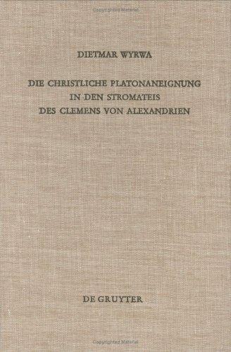 Cover for Die Christliche Platonaneignung in Den Stromateis Des Clemens Von Alexandrien (Arbeiten Zur Kirchengeschichte)