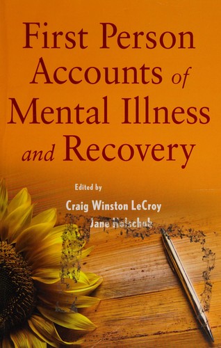 Cover for First person accounts of mental illness and recovery