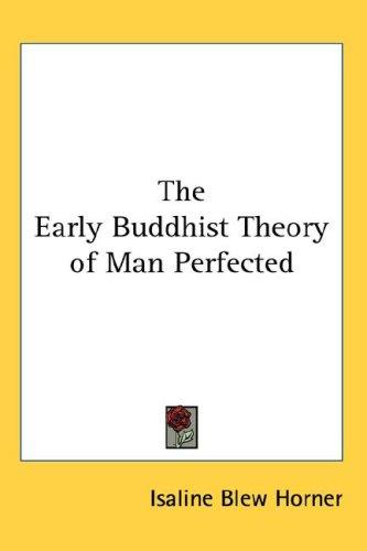 Cover for The Early Buddhist Theory of Man Perfected