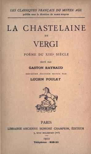 Cover for La chastelaine de Vergi, poème du 13e siècle.  Edité par Gaston Raynaud.  2. ed. rev. par Lucien Foulet.