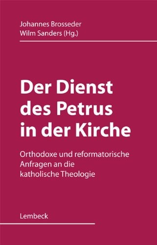 Cover for Der Dienst des Petrus in der Kirche: orthodoxe und reformatorische Anfragen an die katholische Theologie
