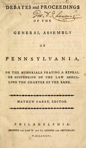 Cover for Debates and proceedings of the General Assembly of Pennsylvania, on the memorials praying a repeal or suspension of the law annulling the charter of the bank
