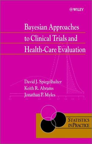 Cover for Bayesian Approaches to Clinical Trials and Health-Care Evaluation (Statistics in Practice)