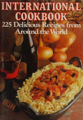 Cover for International Cookbook/225 Delicious Recipes from Around the World