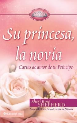 Cover for Su Princesa La Novia Cartas De Amor De Tu Principe