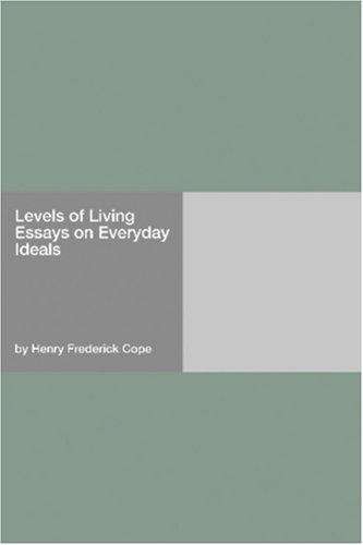 Cover for Levels of Living Essays on Everyday Ideals