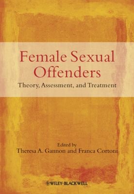 Cover for Female Sexual Offenders Theory Assessment And Treatment