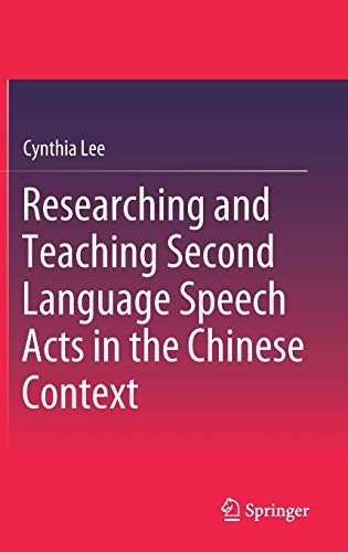 Cover for Researching and Teaching Second Language Speech Acts in the Chinese Context
