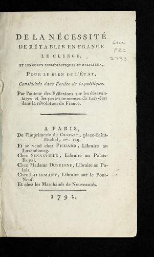 Cover for De la ne cessite  de re tablir en France le clerge , et les corps eccle siastiques et religieux