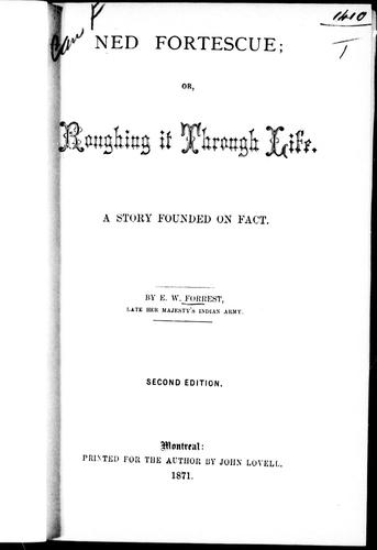 Cover for Ned Fortescue, or, Roughing it through life