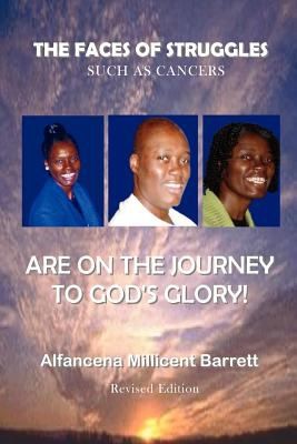 Cover for The Faces of Struggles Such as Cancers Are on the Journey to Gods Glory