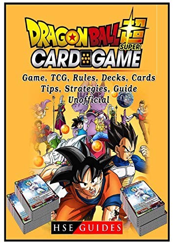 Cover for Dragon Ball Super Card Game, TCG, Rules, Decks, Cards, Tips, Strategies, Guide Unofficial