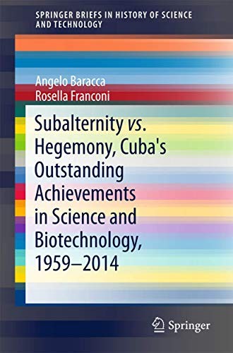 Cover for Subalternity vs. Hegemony, Cuba's Outstanding Achievements in Science and Biotechnology, 1959-2014
