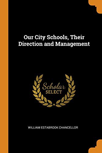 Cover for Our City Schools, Their Direction and Management