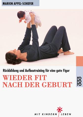 Cover for Wieder fit nach der Geburt. Rückbildung und Aufbautraining für eine gute Figur.