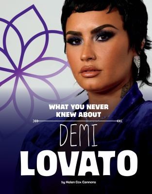 Cover for What You Never Knew about Demi Lovato